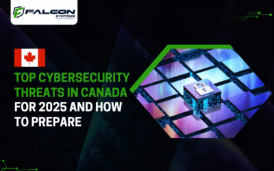 Top Cybersecurity Threats in Canada for 2025 and How to Prepare