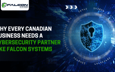 Why Every Canadian Business Needs a Cybersecurity Partner Like Falcon Systems