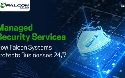 Managed Security Services: How Falcon Systems Protects Businesses 24/7