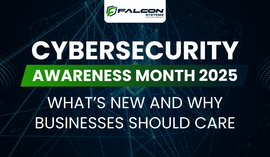 Cybersecurity Awareness Month 2025: What’s New and Why Businesses Should Care