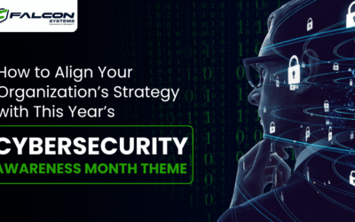 How to Align Your Organization’s Strategy with This Year’s Cybersecurity Awareness Month Theme